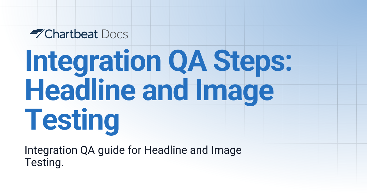 Integration QA Steps: Headline and Image Testing | Chartbeat Docs