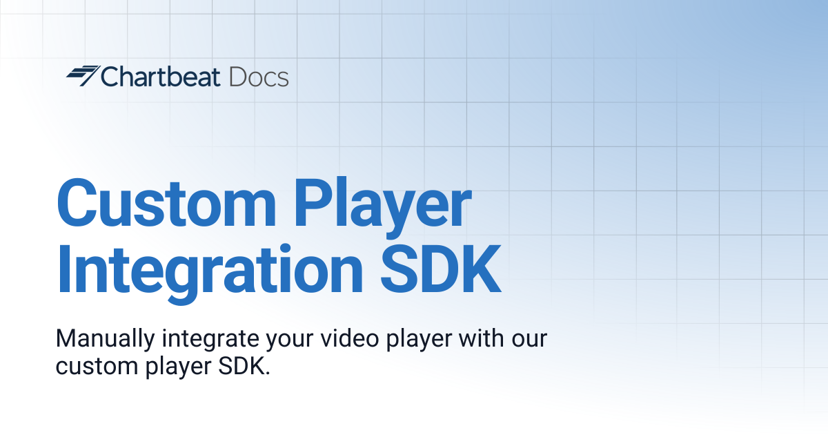 Custom Player Integration SDK | Chartbeat Docs