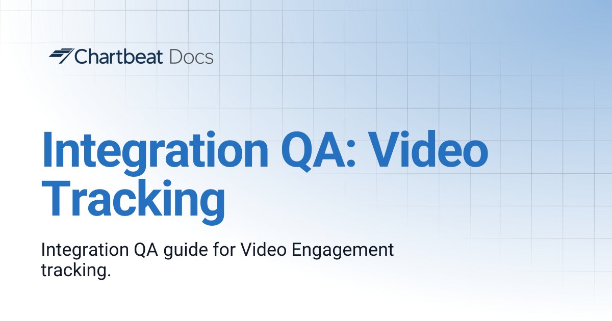 Integration QA: Video Tracking | Chartbeat Docs