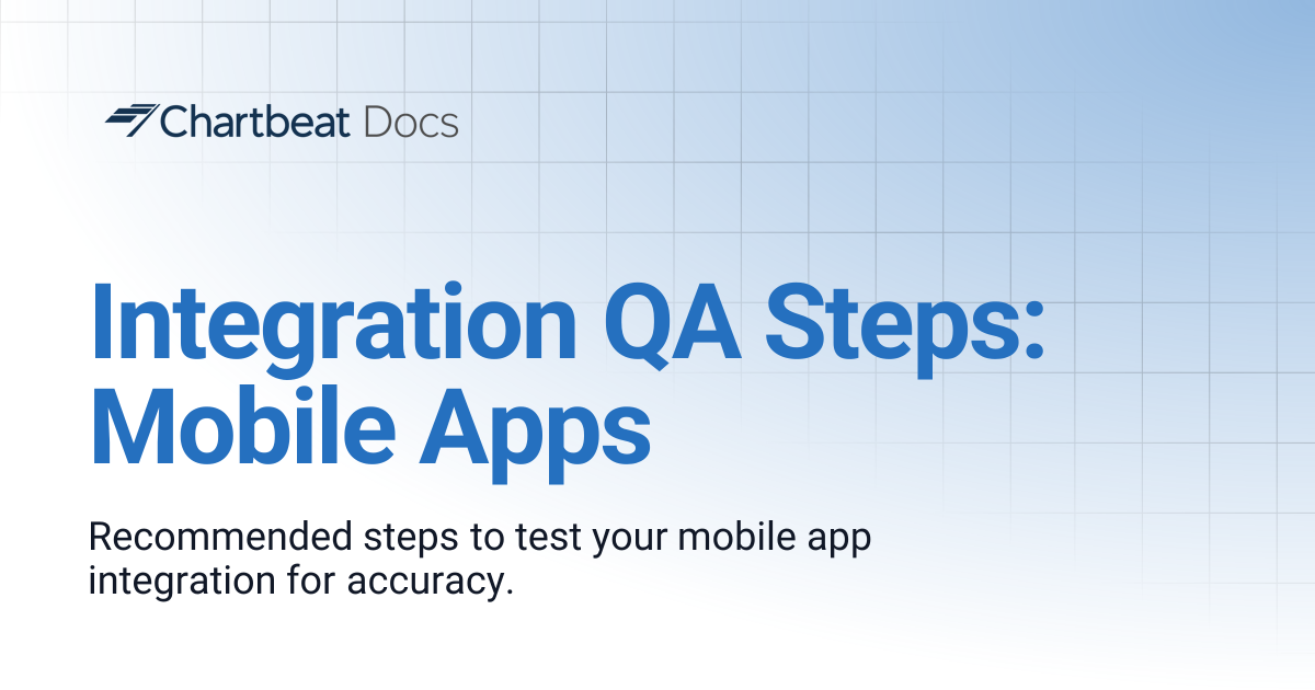Integration QA Steps: Mobile Apps | Chartbeat Docs