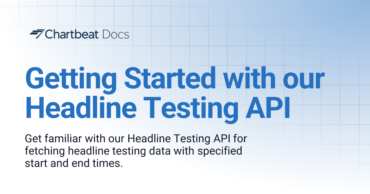 Getting Started with our Headline Testing API | Chartbeat Docs