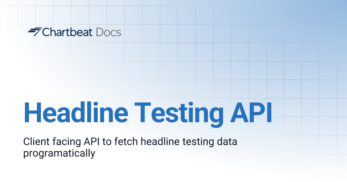 Headline Testing API | Chartbeat Docs