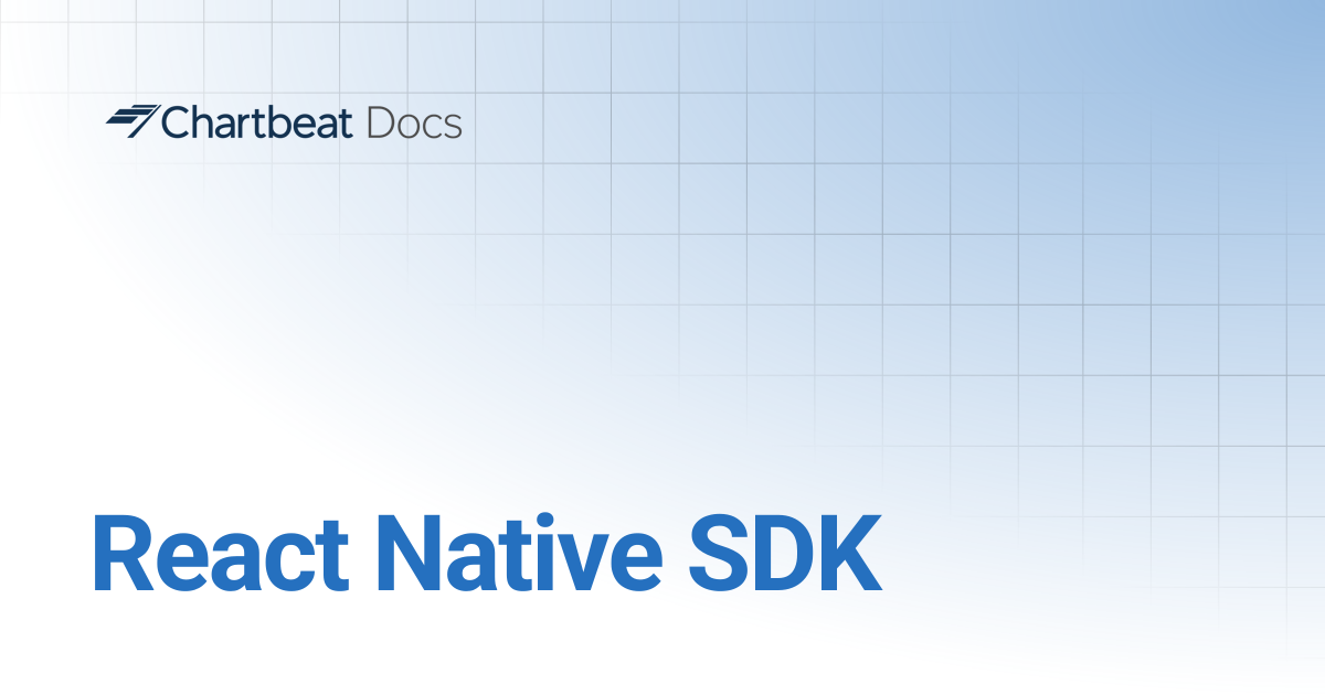 React Native SDK | Chartbeat Docs
